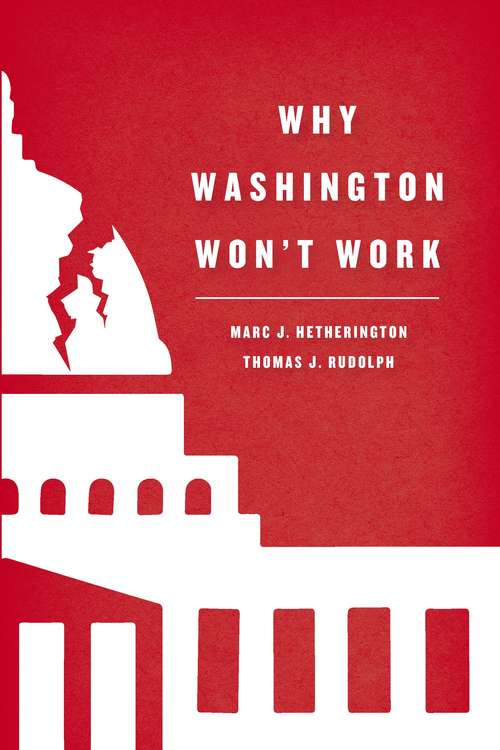 Why Washington Won't Work: Polarization, Political Trust, and the Governing Crisis