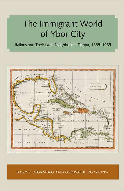 Book cover of Immigrant World of Ybor City: Italians and Their Latin Neighbors in Tampa, 1885-1985 (Florida and the Caribbean Open Books Series)
