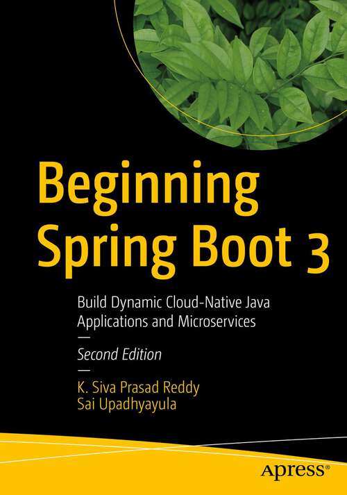 Beginning Spring Boot 3: Build Dynamic Cloud-Native Java Applications and Microservices