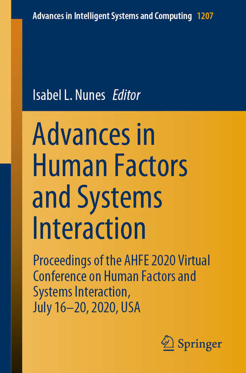 Book cover of Advances in Human Factors and Systems Interaction: Proceedings of the AHFE 2020 Virtual Conference on Human Factors and Systems Interaction, July 16-20, 2020, USA (1st ed. 2020) (Advances in Intelligent Systems and Computing #1207)