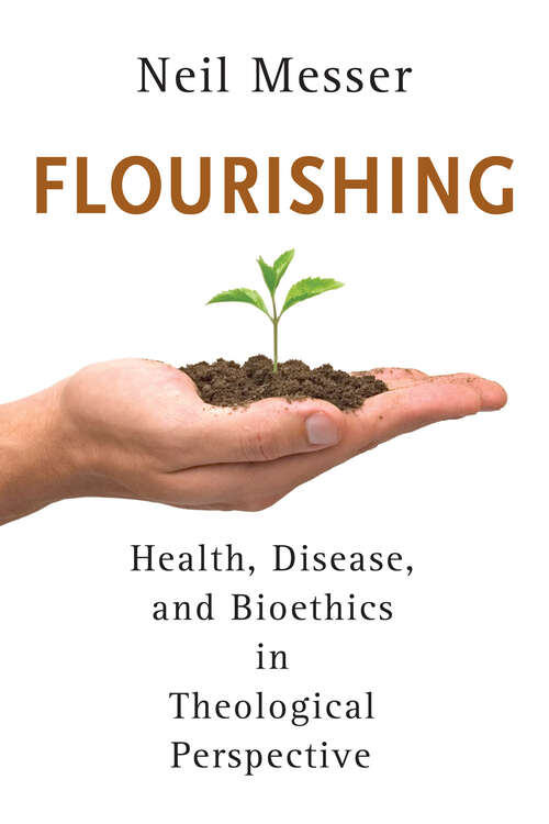 Book cover of Flourishing: Health, Disease, and Bioethics in Theological Perspective