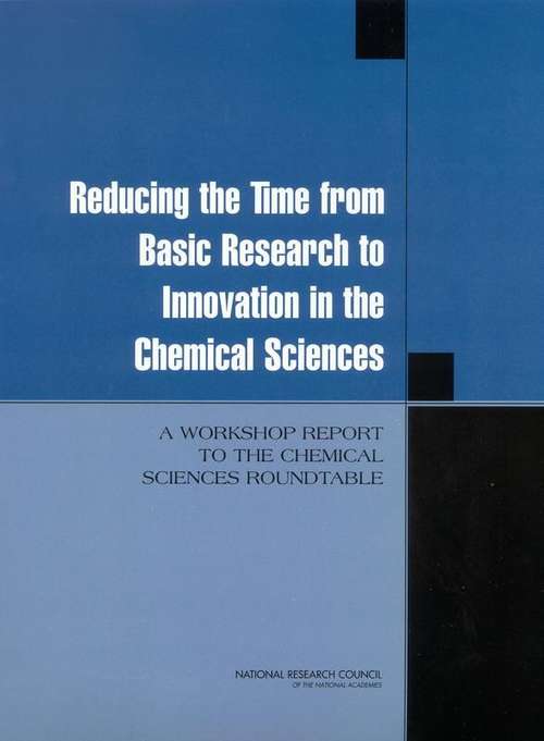 Book cover of Reducing the Time from Basic Research to Innovation in the Chemical Sciences: A Workshop Report to the Chemical Sciences Roundtable