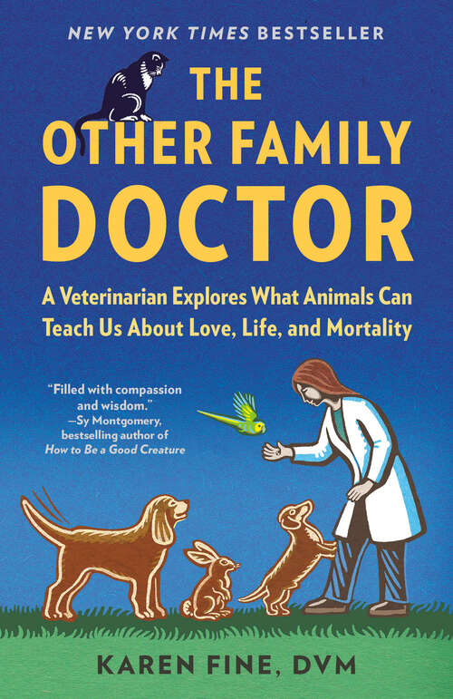 Book cover of The Other Family Doctor: A Veterinarian Explores What Animals Can Teach Us About Love, Life, and Mortality