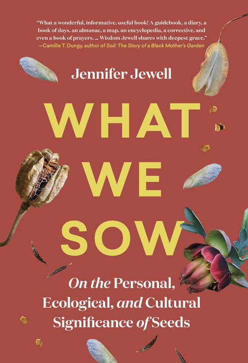Book cover of What We Sow: On the Personal, Ecological, and Cultural Significance of Seeds