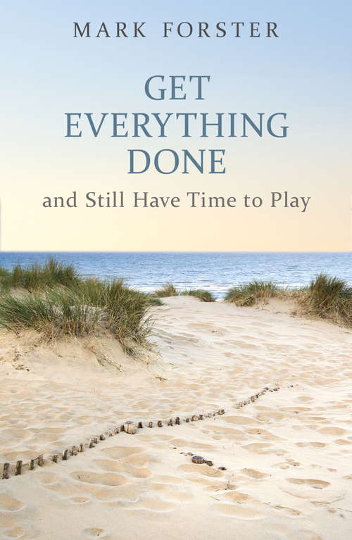 Book cover of Get Everything Done: And Still Have Time to Play