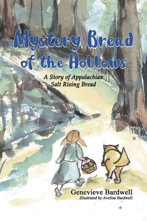 Book cover of Mystery Bread of the Hollows: A Story of Appalachian Salt Rising Bread
