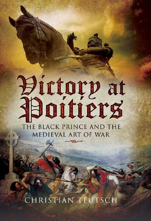 Book cover of Victory at Poitiers: The Black Prince and the Medieval Art of War (Campaign Chronicles Ser.)