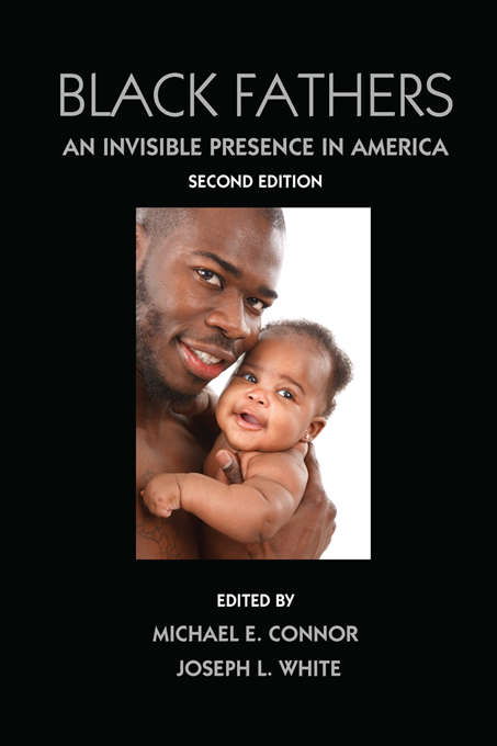 Black Fathers: An Invisible Presence in America, Second Edition