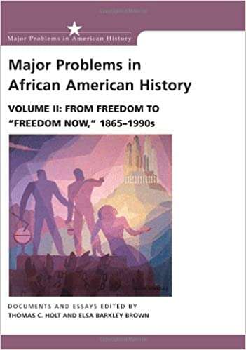 Major Problems in African American History: Documents and Essays (From Freedom to Freedom Now, 1865-1990s #Volume2)