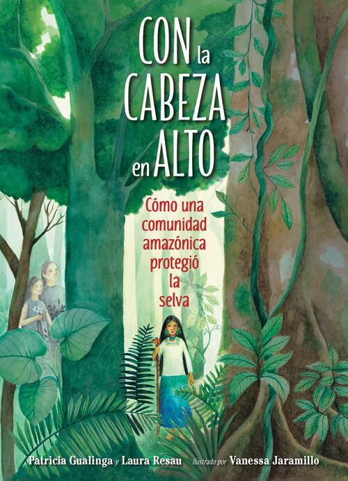 Book cover of Con la cabeza en alto: Cómo una comunidad amazónica protegió la selva