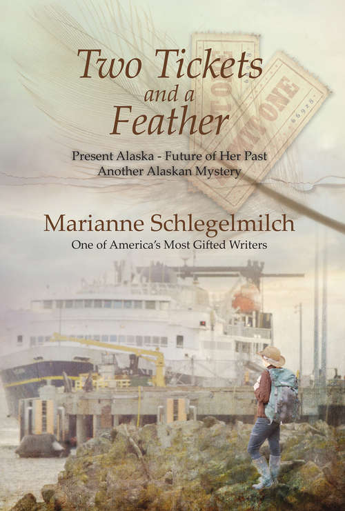 Book cover of Two Tickets and  A Feather: Present Alaska--Future of her Past another Alaskan Mystery