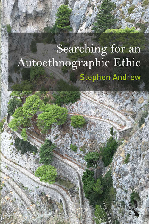 Searching for an Autoethnographic Ethic (Writing Lives: Ethnographic Narratives)