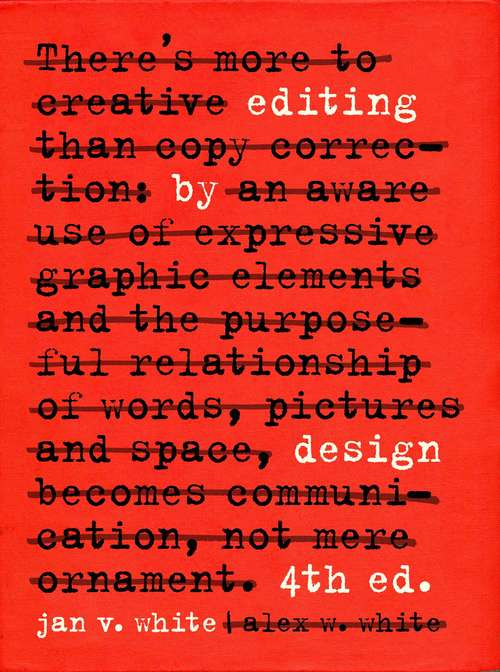 Editing by Design: The Classic Guide to Word-and-Picture Communication for Art Directors, Editors, Designers, and Students
