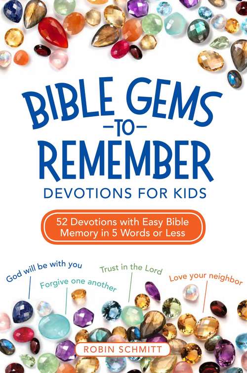 Bible Gems to Remember Devotions for Kids: 52 Devotions with Easy Bible Memory in 5 Words or Less
