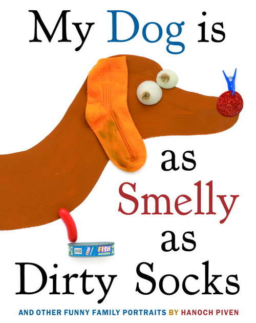 Book cover of My Dog Is As Smelly As Dirty Socks: And Other Funny Family Portraits