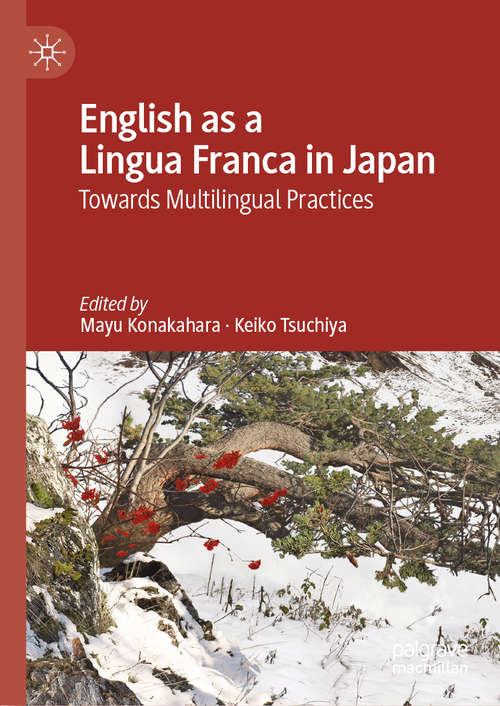 Book cover of English as a Lingua Franca in Japan: Towards Multilingual Practices (1st ed. 2020)