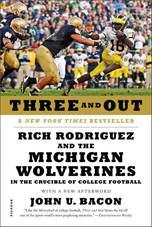 Book cover of Three and Out: Rich Rodriguez and the Michigan Wolverines in the Crucible of College Football