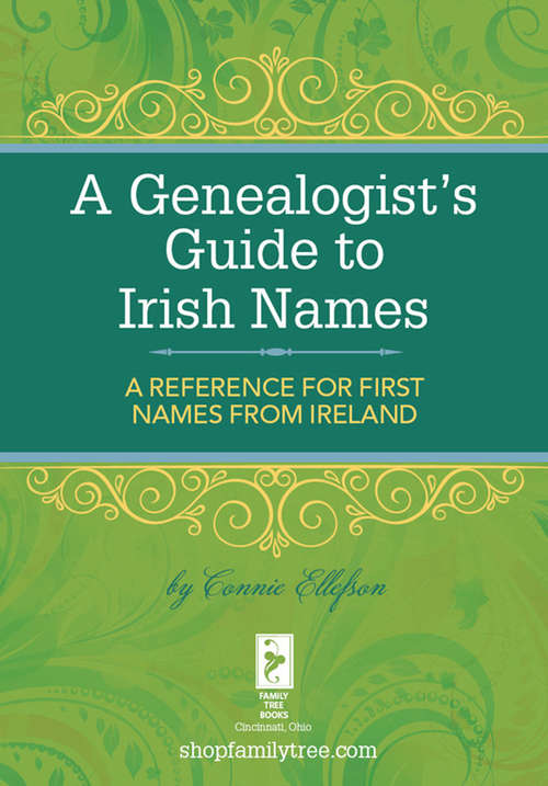 Book cover of A Genealogist's Guide to Irish Names: A Reference for First Names from Ireland