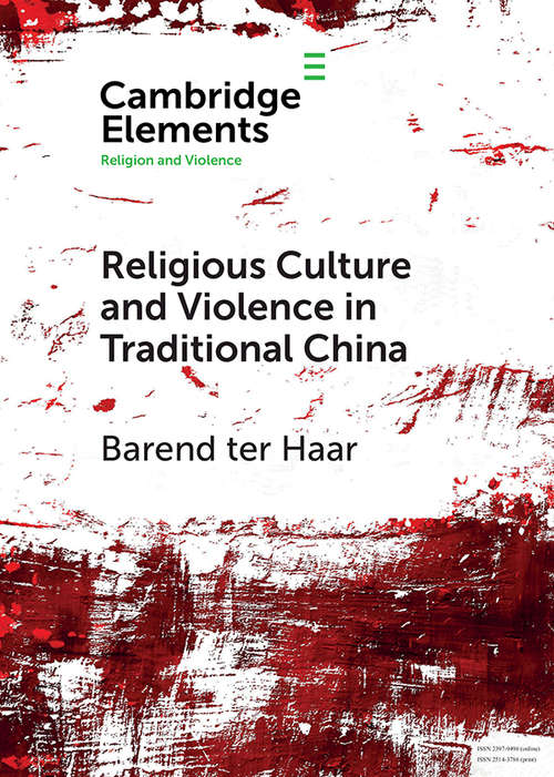 Book cover of Religious Culture and Violence in Traditional China (Elements in Religion and Violence)