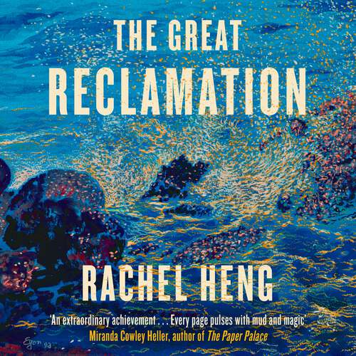 Book cover of The Great Reclamation: 'Every page pulses with mud and magic' Miranda Cowley Heller