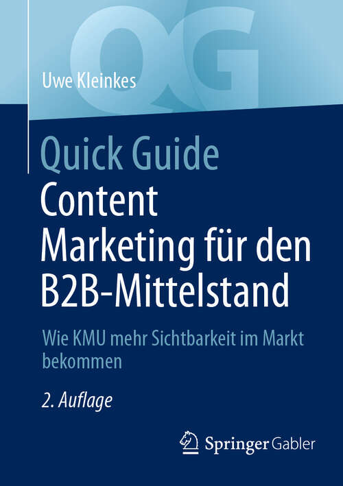 Book cover of Quick Guide Content Marketing für den B2B-Mittelstand: Wie KMU mehr Sichtbarkeit im Markt bekommen (2. Auflage 2025) (Quick Guide)