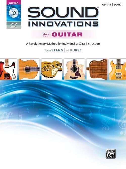 Book cover of Sound Innovations for Guitar, Book 1: A Revolutionary Method For Individual Or Class Instruction, Book, Cd And Dvd