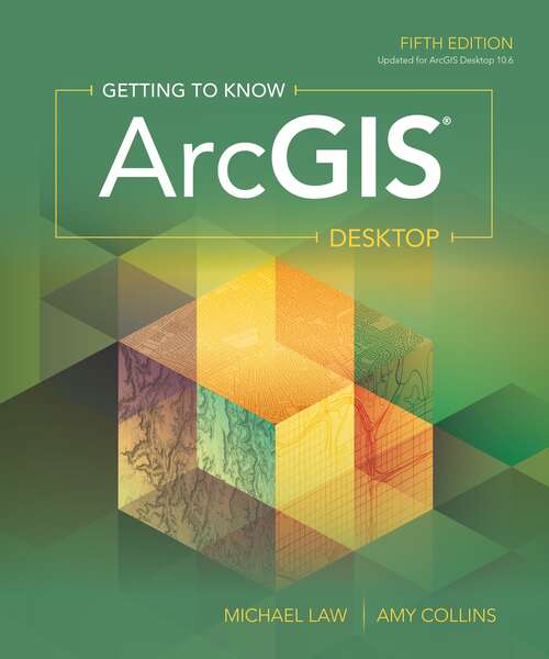 Book cover of Getting to Know ArcGIS Desktop (Fifth Edition) (Getting to Know ArcGIS)