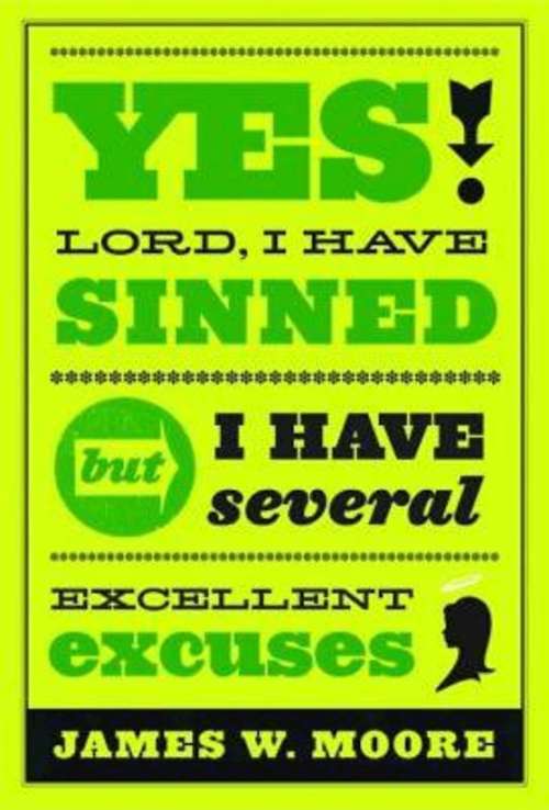 Book cover of Yes, Lord, I Have Sinned - 20th Anniversary Edition: But I Have Several Excellent Excuses (20)