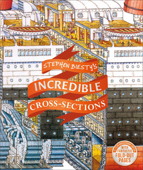 Book cover of Stephen Biesty's Incredible Cross-Sections (25) (DK Stephen Biesty Cross-Sections)