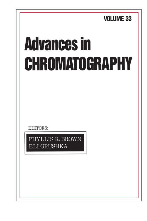 Advances in Chromatography: Volume 33 (Advances In Chromatography Ser.)