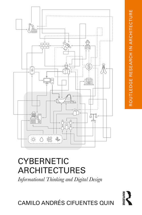 Book cover of Cybernetic Architectures: Informational Thinking and Digital Design (Routledge Research in Architecture)