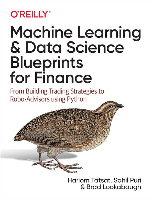 Book cover of Machine Learning and Data Science Blueprints for Finance: From Building Trading Strategies To Robo-advisors Using Python