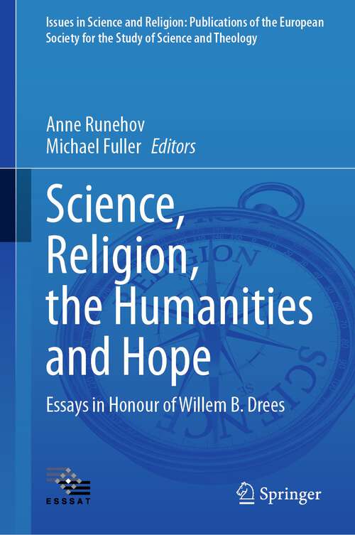 Book cover of Science, Religion, the Humanities and Hope: Essays in Honour  of Willem B. Drees (2024) (Issues in Science and Religion: Publications of the European Society for the Study of Science and Theology #8)