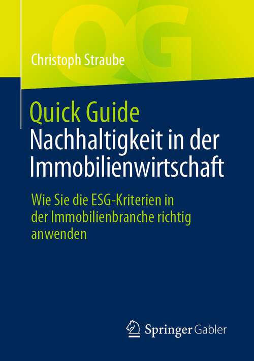 Book cover of Quick Guide Nachhaltigkeit in der Immobilienwirtschaft: Wie Sie die ESG-Kriterien in der Immobilienbranche richtig anwenden (2024) (Quick Guide)
