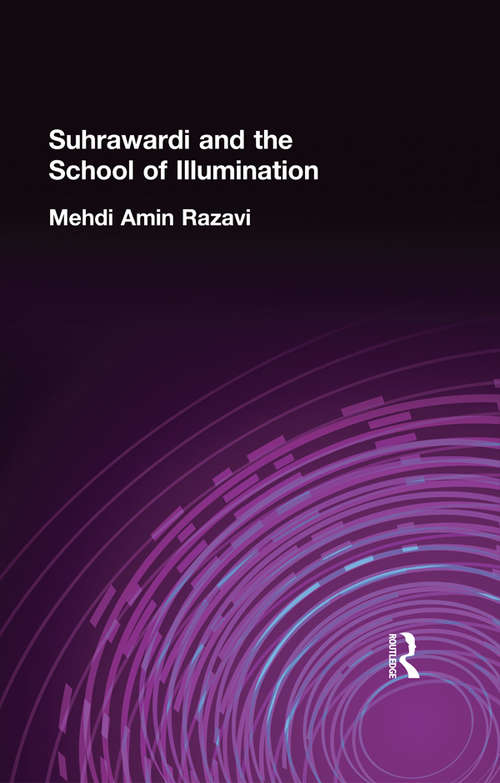 Suhrawardi and the School of Illumination (Routledge Sufi Series)