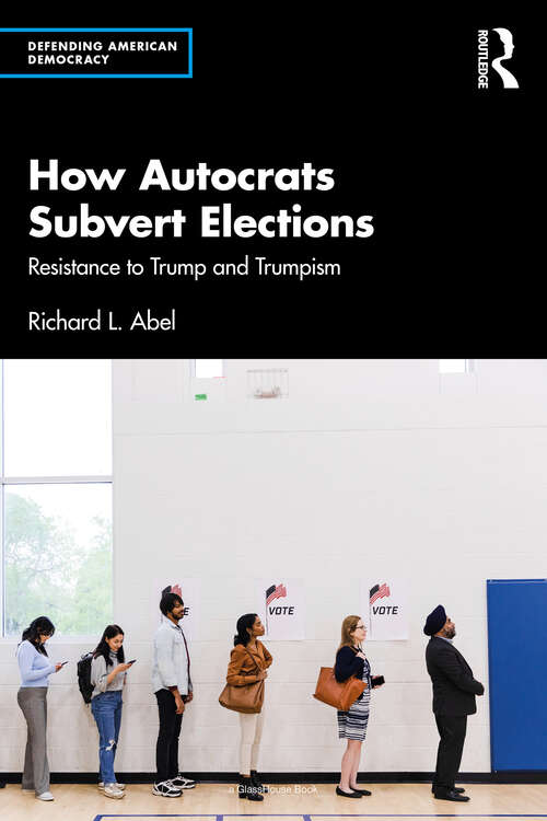 Book cover of How Autocrats Subvert Elections: Resistance to Trump and Trumpism (1) (Defending American Democracy)