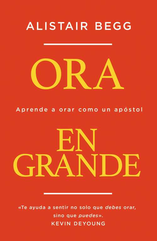 Book cover of Ora en grande: Aprende a orar como un apóstol