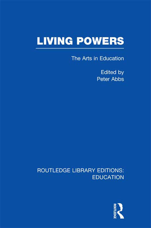 Book cover of Living Powers: The Arts in Education (Routledge Library Editions: Education)