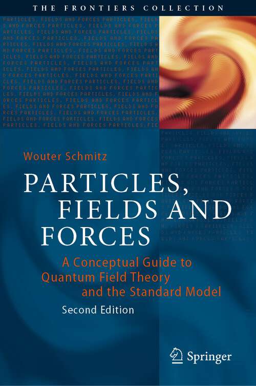 Book cover of Particles, Fields and Forces: A Conceptual Guide to Quantum Field Theory and the Standard Model (2nd ed. 2022) (The Frontiers Collection)