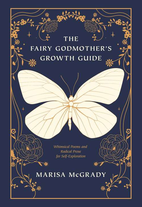 Book cover of The Fairy Godmother's Growth Guide: Whimsical Poems and Radical Prose for Self-Exploration