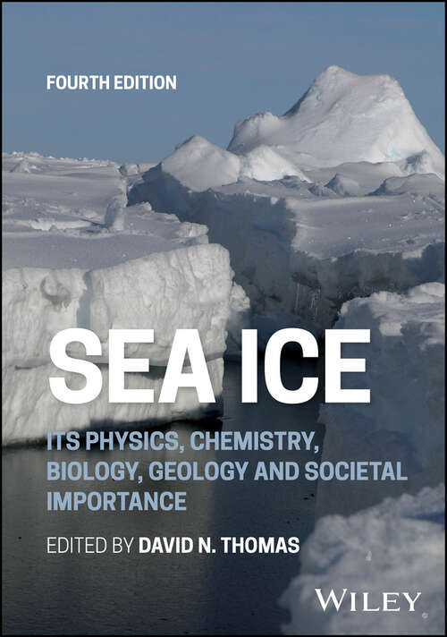 Book cover of Sea Ice: Its Physics, Chemistry, Biology, Geology and Societal Importance
