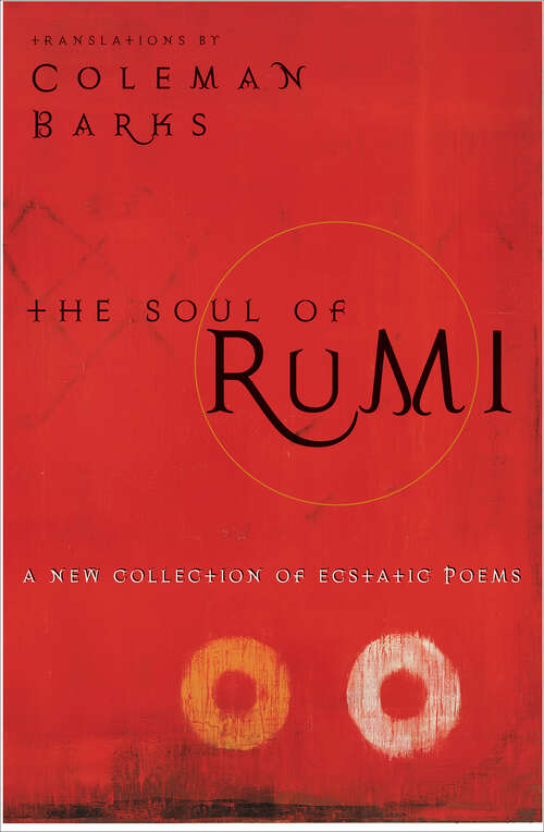 Book cover of The Soul of Rumi: A New Collection of Ecstatic Poems