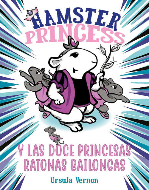 Book cover of Hamster Princess y las doce princesas ratonas bailongas