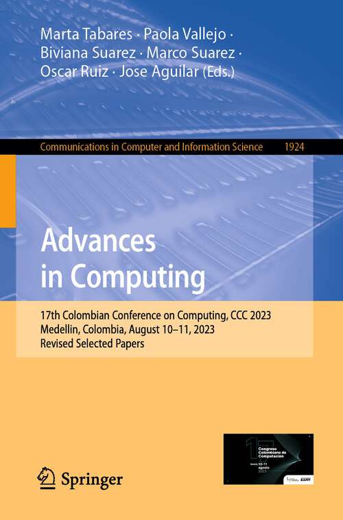 Book cover of Advances in Computing: 17th Colombian Conference on Computing, CCC 2023, Medellin, Colombia, August 10–11, 2023, Revised Selected Papers (1st ed. 2024) (Communications in Computer and Information Science #1924)