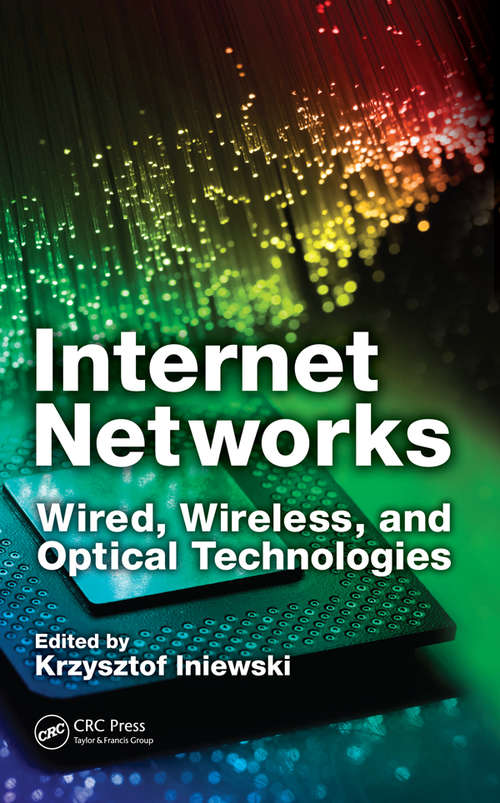 Internet Networks: Wired, Wireless, and Optical Technologies (Devices, Circuits, and Systems)