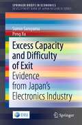 Excess Capacity and Difficulty of Exit: Evidence from Japan’s Electronics Industry (SpringerBriefs in Economics)