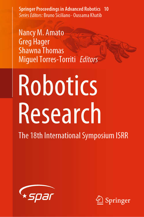 Robotics Research: The 18th International Symposium ISRR (Springer Proceedings in Advanced Robotics #10)