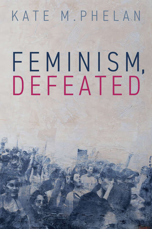 Book cover of Feminism, Defeated