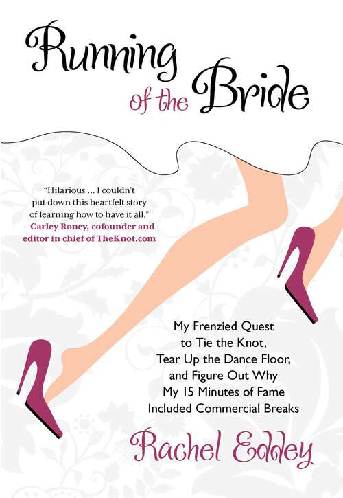 Book cover of Running of the Bride: My Frenzied Quest To Tie The Knot, Tear Up The Dance Floor, And Figure Out Why My 15 Minutes Of Fame