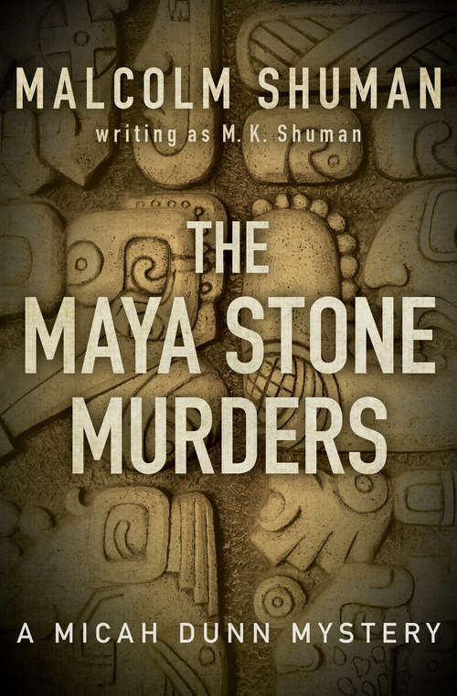 The Maya Stone Murders (The Micah Dunn Mysteries #1)